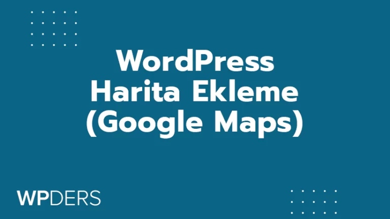 WordPress Harita Ekleme